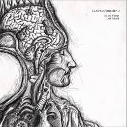 Clawed Forehead : All the Things Left Behind